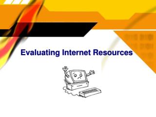 Evaluating Internet Resources