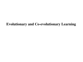 Evolutionary and Co-evolutionary Learning