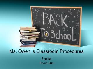 Ms. Owen ’ s Classroom Procedures