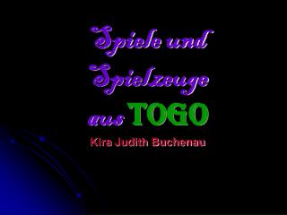 Spiele und Spielzeuge aus Togo Kira Judith Buchenau