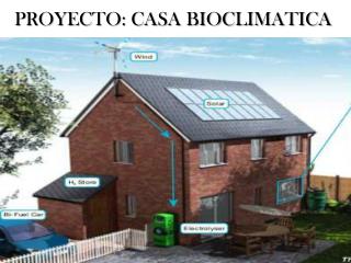 PROYECTO: CASA BIOCLIMATICA