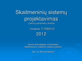 Skaitmeninių sistemų projektavimas L aik inių parametrų analizė (modulis T170M012) 20 1 2