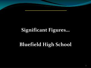 Significant Figures… Bluefield High School