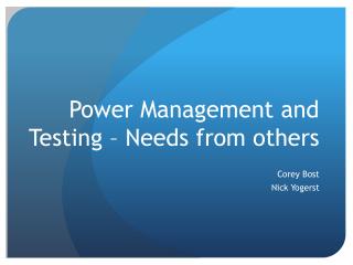 Power Management and Testing – Needs from others