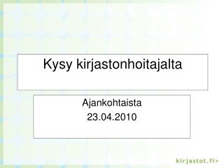 Kysy kirjastonhoitajalta