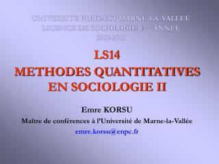 LS14 METHODES QUANTITATIVES EN SOCIOLOGIE II Emre KORSU