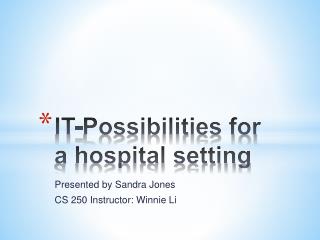 IT-Possibilities for a hospital setting