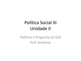 Política Social III Unidade II