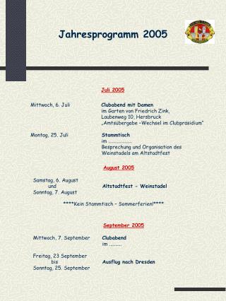 Mittwoch, 6. Juli	 Clubabend mit Damen 		 im Garten von Friedrich Zink,