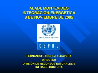 ALADI, MONTEVIDEO INTEGRACION ENERGETICA 8 DE NOVIEMBRE DE 2005