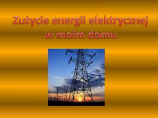 Zużycie energii elektrycznej w moim domu