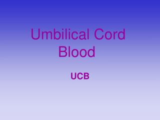 Umbilical Cord Blood