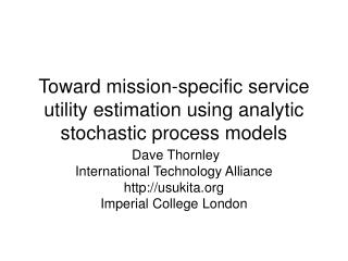 Toward mission-specific service utility estimation using analytic stochastic process models