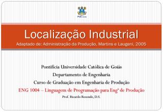 Localização Industrial Adaptado de: Administração da Produção, Martins e Laugeni , 2005
