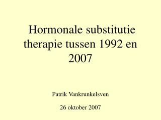 Hormonale substitutie therapie tussen 1992 en 2007