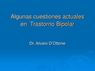 Algunas cuestiones actuales en Trastorno Bipolar