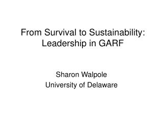 From Survival to Sustainability: Leadership in GARF