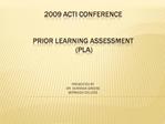 2009 ACTI CONFERENCE PRIOR LEARNING ASSESSMENT PLA