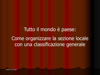 Tutto il mondo è paese: Come organizzare la sezione locale con una classificazione generale