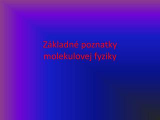 Základné poznatky molekulovej fyziky