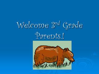Welcome 3 rd Grade Parents.!