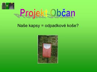 Naše kapsy = odpadkové koše?