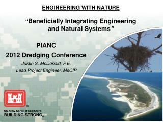 ENGINEERING WITH NATURE “ Beneficially Integrating Engineering and Natural Systems ”
