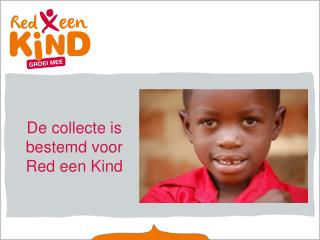 De collecte is bestemd voor Red een Kind