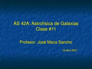 AS 42A: Astrof ísica de Galaxias Clase #11