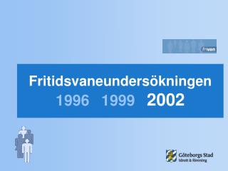 Fritidsvaneundersökningen 1996	1999 2002