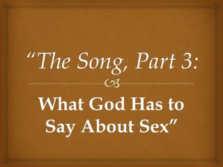 “The Song, Part 3: