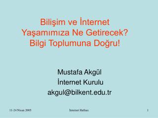 Bilişim ve İnternet Yaşamımıza Ne Getirecek? Bilgi Toplumuna Doğru!