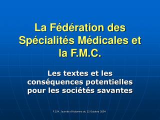 La Fédération des Spécialités Médicales et la F.M.C.