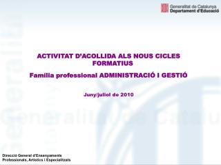 ACTIVITAT D’ACOLLIDA ALS NOUS CICLES FORMATIUS Família professional ADMINISTRACIÓ I GESTIÓ