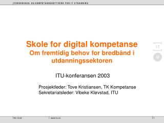 Skole for digital kompetanse Om fremtidig behov for bredbånd i utdanningssektoren