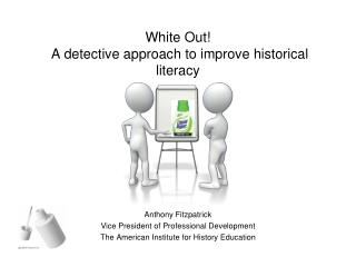 White Out! A detective approach to improve historical literacy