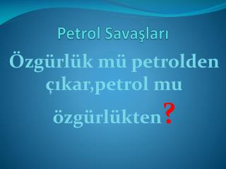 Petrol Savaşları