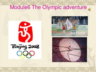 Module6 The Olympic adventure