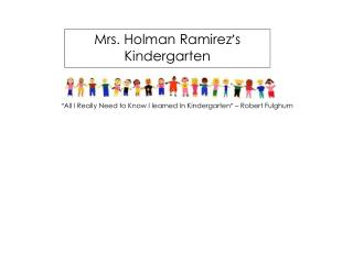 Mrs. Holman Ramirez ’ s Kindergarten