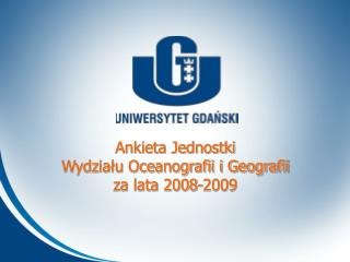 Ankieta Jednostki Wydziału Oceanografii i Geografii za lata 2008-2009