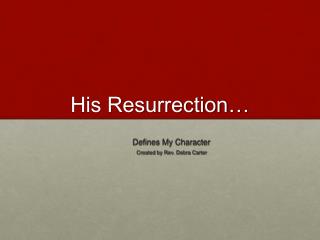 His Resurrection…
