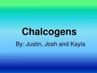 Chalcogens