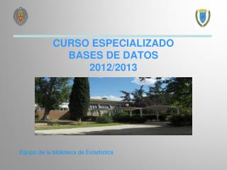 CURSO ESPECIALIZADO BASES DE DATOS 2012/2013