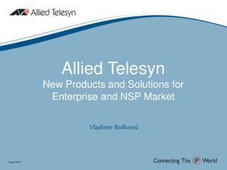 Allied Telesyn New Products and Solutions for Enterprise and NSP Market