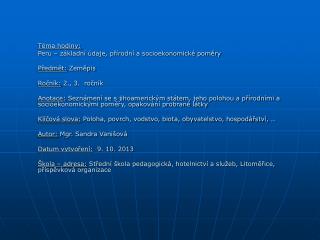 Téma hodiny: Peru – základní údaje, přírodní a socioekonomické poměry Předmět: Zeměpis