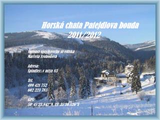 Horská chata Patejdlova bouda 2011/2012 Vedoucí výcvikového střediska Marcela Svobodová