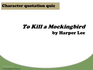 To Kill a Mockingbird by Harper Lee