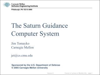 The Saturn Guidance Computer System Jim Tomayko Carnegie Mellon jet@cs.cmu