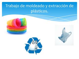 Trabajo de moldeado y extracción de plásticos.