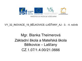 VY_32_INOVACE_19_BĚLKOVICE–LAŠŤANY_AJ - 3. - 4. ročník